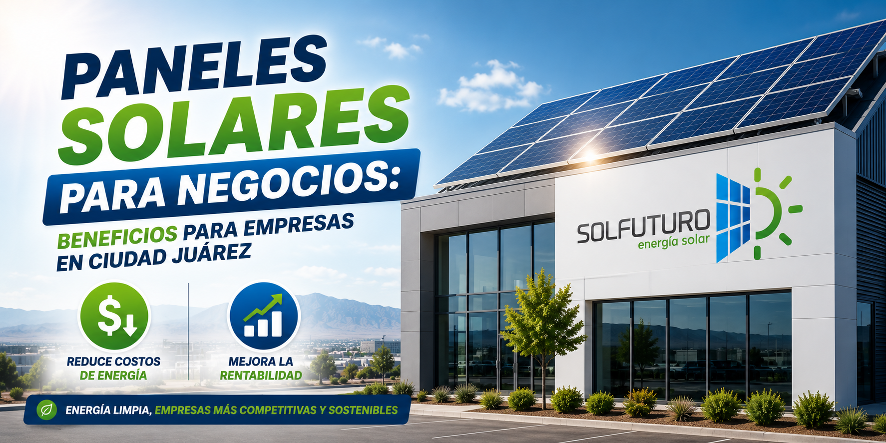 Paneles Solares para Negocios: Beneficios para Empresas en Ciudad Juárez