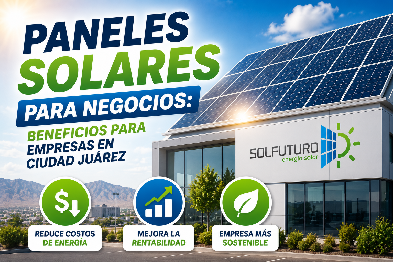 Paneles Solares para Negocios: Beneficios para Empresas en Ciudad Juárez